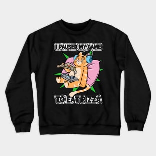I Paused My Game To Eat Pizza Gamer Cat Crewneck Sweatshirt